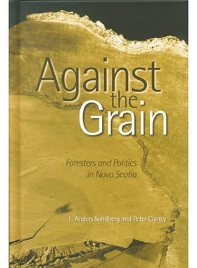 预订 Against the Grain: Foresters and Politics in Nova Scotia: 9780774807654