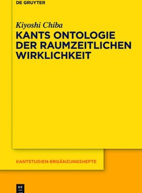 【预订】Kants Ontologie der raumzeitlichen Wirklichkeit 9783110280685