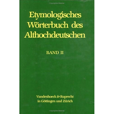 预订 Etymologisches Wörterbuch des Althochdeutschen. Band 2: bi – ezzo 古高地德语词源词典。第 2 卷.bi - ezzo: 97835252