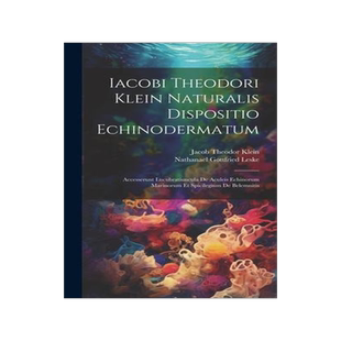 [预订]Iacobi Theodori Klein Naturalis Dispositio Echinodermatum: Accesserunt Lucubratiuncula De Aculeis Ec 9781020960222