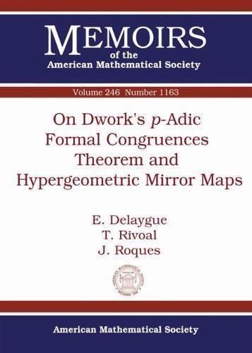 【预售】On Dwork’s $p$-Adic Formal Congruences Theorem and Hypergeometric Mirror Maps