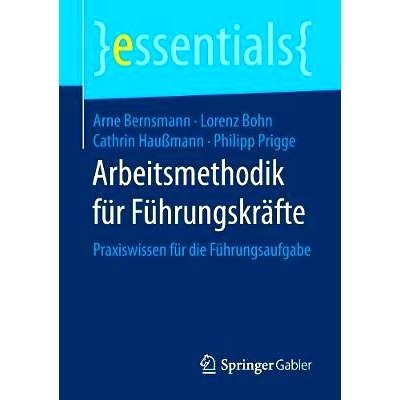 预订 Arbeitsmethodik für Führungskräfte: Praxiswissen für die Führungsaufgabe: 9783658203924