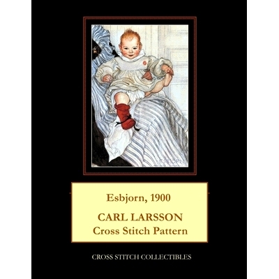 预订 Esbjorn, 1900: Carl Larsson Cross Stitch Pattern: 9798519487818