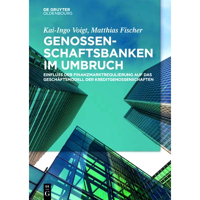 预订 Genossenschaftsbanken im Umbruch: Einfluss der Finanzmarktregulierung auf das Geschäftsmodell der Kreditgenossensc