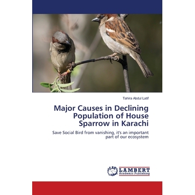 预订 Major Causes in Declining Population of House Sparrow in Karachi: Save Social Bird from vanishing, it’s an importa