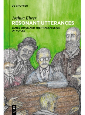 预订 Resonant Utterances: James Joyce and the Transmission of Voices 共鸣之语：詹姆斯·乔伊斯与声音的传递: 9783119142083