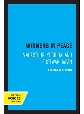 预订 Winners in Peace: MacArthur, Yoshida, and Postwar Japan 和平的赢家：麦克阿瑟、吉田和战后日本: 9780520333222
