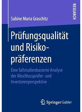 预订 Prüfungsqualität und Risikopräferenzen: Eine fallstudienbasierte Analyse der Abschlussprüfer- und Investorenper
