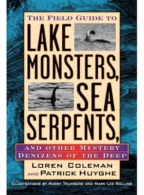 预订 The Field Guide to Lake Monsters, Sea Serpents: And Other Mystery Denizens of the Deep: 9781585422524