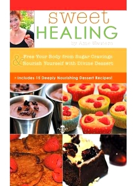 预订 Sweet Healing: Free Your Body from Sugar Cravings and Nourish Yourself with Divine Dessert: 9781504326339