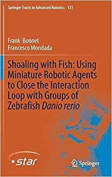 【预售】Shoaling with Fish: Using Miniature Robotic Agents to Close the Interaction Loop with Groups of Zebrafish ...