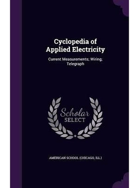 预订 Cyclopedia of Applied Electricity: Current Measurements; Wiring; Telegraph: 9781357773540