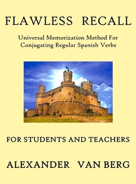 预订 Flawless Recall: Universal Memorization Method For Conjugating Regular Spanish Verbs, For Students And Teachers: 97