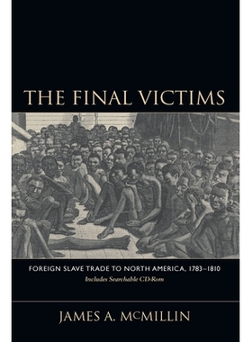 预订 The final victims: foreign slave trade to North America, 1783-1810 /: 9781570035463