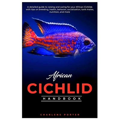 预订 African Cichlid Handbook: A detailed guide to raising and caring for your African Cichlids with tips on breeding, h