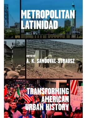 预订 Metropolitan Latinidad: Transforming American Urban History 都市拉丁文化:重塑美国城市史: 9780226839837