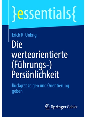 预订 Die werteorientierte (Führungs-)Persönlichkeit: Rückgrat zeigen und Orientierung geben: 9783658424015