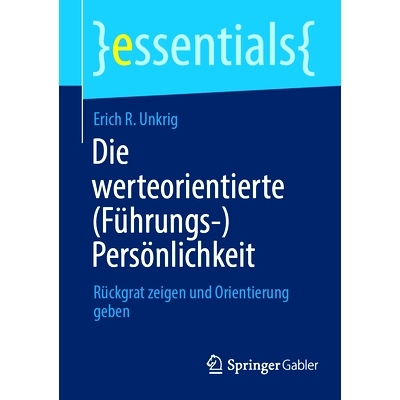 预订 Die werteorientierte (Führungs-)Persönlichkeit: Rückgrat zeigen und Orientierung geben: 9783658424015