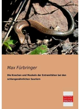 预订 Die Knochen Und Muskeln Der Extremitaten Bei Den Schlangenahnlichen Sauriern: 9783955621094