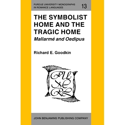 预订 The Symbolist Home and the Tragic Home: Mallarmé and Oedipus.: 9789027217233