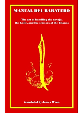 预订 Manual del Baratero: or the Art of Handling the Navaja, the Knife and the Scissors of the Gypsies: 9780648972303