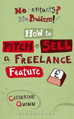 【预订】No contacts? No problem! How to Pitch and Sell a Freelance Feature