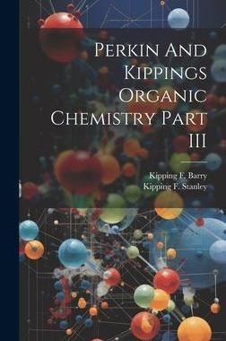 [预订]Perkin And Kippings Organic Chemistry Part III 9781020807541