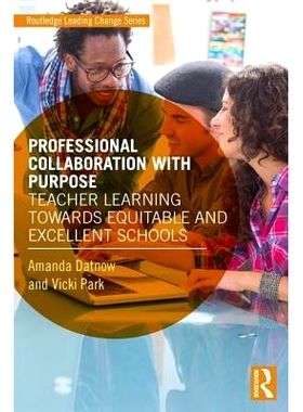 预订 Professional Collaboration with Purpose: Teacher Learning Towards Equitable and Excellent Schools 有目的的专业合作