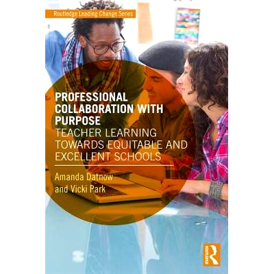 预订 Professional Collaboration with Purpose: Teacher Learning Towards Equitable and Excellent Schools 有目的的专业合作