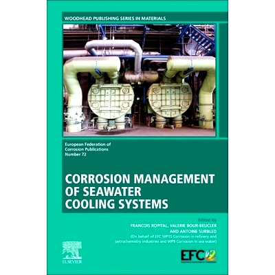 预订 Corrosion Management of Seawater Cooling Systems: Volume 72 海水冷却系统的腐蚀管理 卷72: 9780443152351