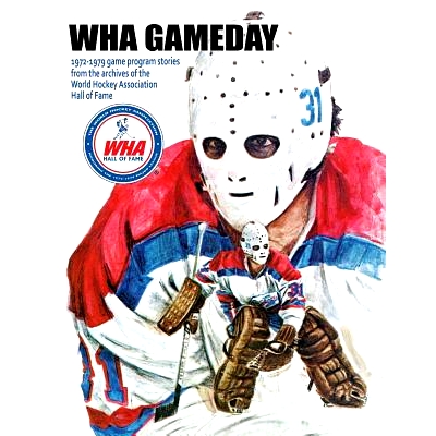 预订 WHA Gameday: 1972-1979 game program stories from the archives of the WHA Hall of Fame: 9780979733741