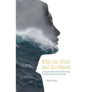预订 With the Wind and the Waves: A Guide to Mental Health Practices in Alaska Native Communities: 9781602234161