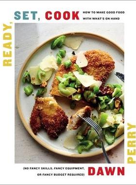[预订]Ready, Set, Cook: How to Make Good Food with What’s on Hand (No Fancy Skills, Fancy Equipment, or  9781982147266