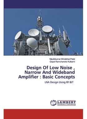 预订 Design Of Low Noise, Narrow And Wideband Amplifier: Basic Concepts: 9786202564274