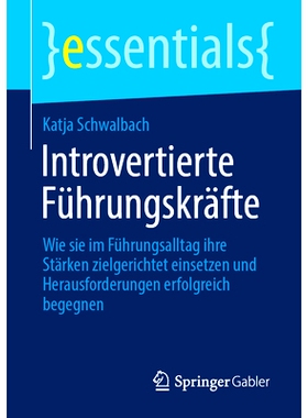 预订 Introvertierte Führungskräfte: Wie Sie Im Führungsalltag Ihre Stärken Zielgerichtet Einsetzen Und Herausforderu