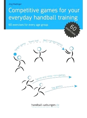 预订 Competitive Games for Your Everyday Handball Training: 60 Exercises for Every Age Group: 9783956411847