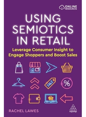 预订 Using Semiotics in Retail: Leverage Consumer Insight to Engage Shoppers and Boost Sales 在零售中使用符号学：利用消