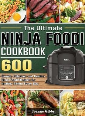 [预订]The Ninja Foodi Cookbook: 600 Simple, Delicious and Healthy Ninja Foodi Recipes for Healthy Eating 9781922577498