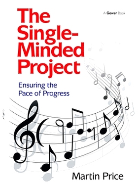 预订 The Single-Minded Project: Ensuring the Pace of Progress 一心一意的项目：确保进度: 9781032837048