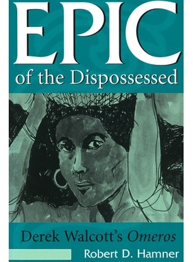 预订 Epic of the Dispossessed: Derek Walcott’s Omeros: 9780826211248