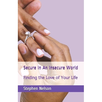 预订 Secure In An Insecure World: Finding the Love of Your Life: 9781493614509
