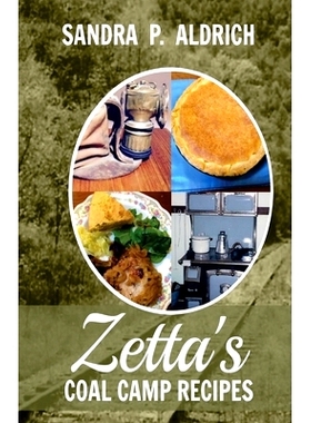 预订 Zetta’s Coal Camp Recipes: 9781517586683