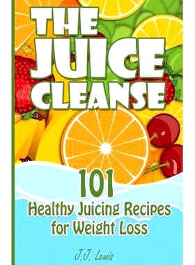 预订 The Juice Cleanse: 101 Healthy Juicing Recipes for Weight Loss: 9781507879481