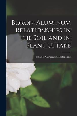 [预订]Boron-aluminum Relationships in the Soil and in Plant Uptake 9781014424730
