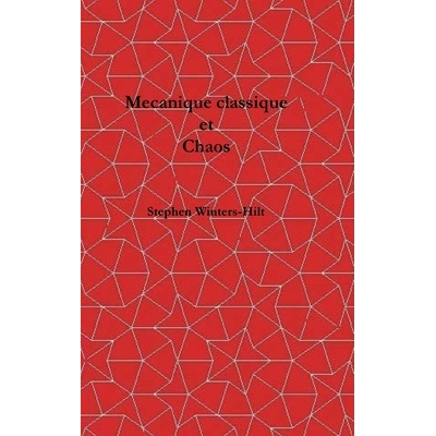 预订 Mécanique classique et chaos: Livre 1 de La physique à partir de l’émanation maximale de l’information: 979898