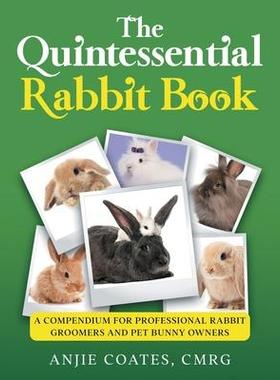 [预订]The Quintessential Rabbit Book: A Compendium for Professional Rabbit Groomers and Pet Bunny Owners 9798986940304