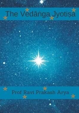 [预订]The Vedāṅga Jyotiṣa: Sanskrit Text, Roman Transliteration and Scientific English Tr 9789394724044