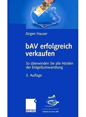 预订 bAV erfolgreich verkaufen: So überwinden Sie alle Hürden der Entgeltumwandlung: 9783834905444