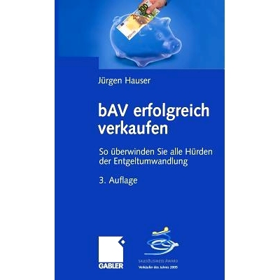 预订 bAV erfolgreich verkaufen: So überwinden Sie alle Hürden der Entgeltumwandlung: 9783834905444
