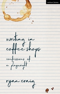 【预订】Writing in Coffee Shops: Confessions of a Playwright